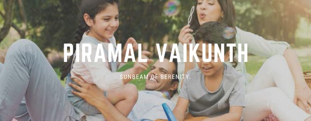 Piramal Vaikunth – Sunbeam of Serenity.