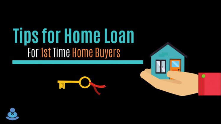 Tips for First Time Home Buyers